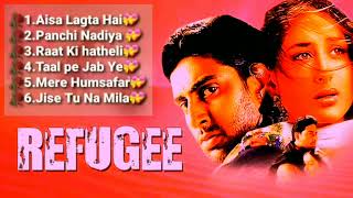 💞Refugee💞 Movie All Songs  Abhishek Bachchan amp Kareena Kapoor  ❤️Full Album Jukebox [upl. by Peih510]