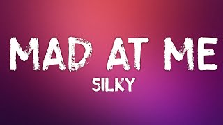 Silky  Mad At Me Lyrics [upl. by Maurits512]