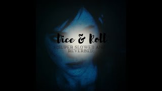 Dice and Roll super slowed and reverbed 1 Hour [upl. by Ilse]