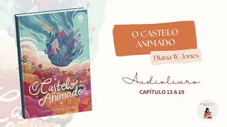 Audiolivro O castelo animado Diana Wynne Jones  Capitulo 13 a 19 [upl. by Katie975]