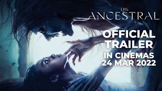 THE ANCESTRAL Official Trailer  In Cinemas 24 MAR 2022 [upl. by Ysteb]