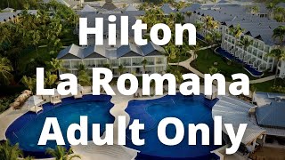 Hilton La Romana an AllInclusive Adult Only Resort  a great luxury 5star hotel in Punta Cana [upl. by Nilhsa]