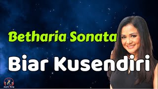 Betharia Sonata  Biar Kusendiri Lirik Lagu [upl. by Josselyn]