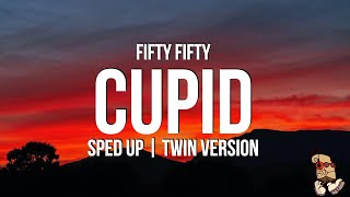 FIFTY FIFTY  Cupid sped up Lyrics Twin Version [upl. by Zaid]