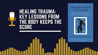 The Body Keeps the Score Understanding Trauma and Recovery [upl. by Conte]