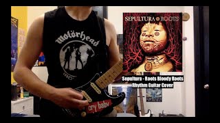 Sepultura Roots Bloody Roots Rhythm Guitar Cover [upl. by Portuna]