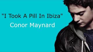 Conor Maynard  I Took A Pill In Ibiza Lyrics [upl. by Nylsoj]