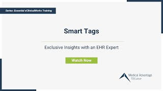 Smart Tags eClinicalWorks Training Series Ep 6  Presented By Medical Advantage [upl. by Fabrice]