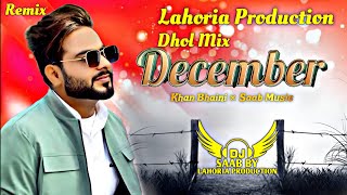 December  Dhol Mix  Khan Bhaini  Dj Saab By Lahoria Production Remix Punjabi Song 2024 december [upl. by Catlin]