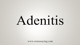 How To Say Adenitis [upl. by Richlad799]