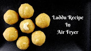 Laddu Recipe in Air Fryer  Air Fryer Recipes Indian [upl. by Ogren600]