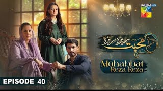 Mohabbat Reza Reza  Episode 40  2nd December 2024  Mirza Zain Baig amp Minsa Malik  HUM TV DRAMA [upl. by Cornelie]