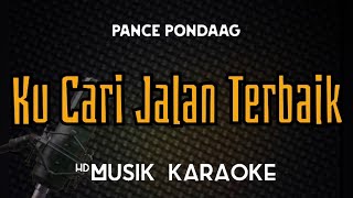 KUCARI JALAN TERBAIK  KARAOKE  PANCE PONDAAG [upl. by Itsyrc]