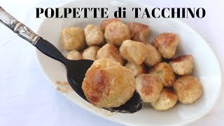 POLPETTE DI TACCHINO Super CREMOSE E MORBIDISSIME  RICETTE DI GABR [upl. by Kort]