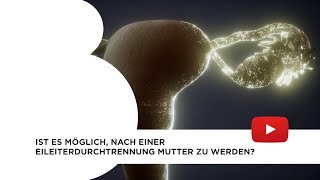 Ist es möglich nach einer Eileiterdurchtrennung Mutter zu werden [upl. by Oratnek]