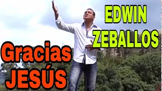 Edwin Zeballos quotGRACIAS JESUSquot Balada Musica Cristiana [upl. by Koslo]