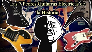 Las 7 PEORES Guitarras Eléctricas de la Historia  Top´s [upl. by Pruchno705]