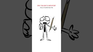 If You Get A Splinter 😩 Animation Meme shorts [upl. by Jsandye]