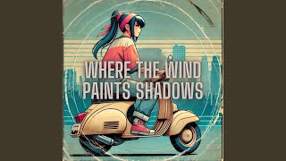 Where the Wind Paints Shadows [upl. by Alemahs]