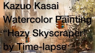 Kazuo Kasai Watercolor Painting quotHazy Skyscraperquot by Timelapse [upl. by Sinai]