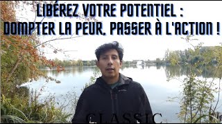 Libérez Votre Potentiel  Dompter la Peur Passer à lAction [upl. by Otsuaf]