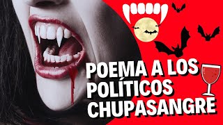 🧛‍♂️🩸Poema a los políticos chupasangre‼️🤮🤮🤮 [upl. by Berkshire]