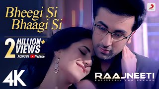 Bheegi Si Bhaagi Si Full Video  Raajneeti  Ranbir Katrina  Mohit Chauhan Antara M  Pritam 4K [upl. by Lamrej]