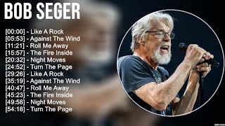 Bob Seger Greatest Hits Full Album ▶️ Full Album ▶️ Top 10 Hits of All Time [upl. by Durrell]