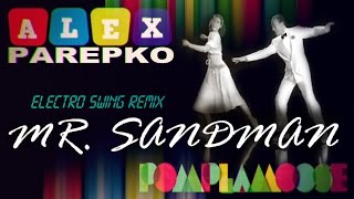 The Chordettes  Mister Sandman Alex Parepko Electro Swing Remix featPomplamoose amp Tim Kliphuis [upl. by Maryjane]