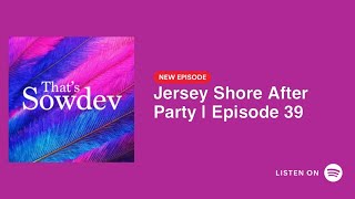 Jersey Shore After Party  Episode 39  That’s Sowdev Podcast Jerseyshore mtv podcast [upl. by Eniamrehc188]