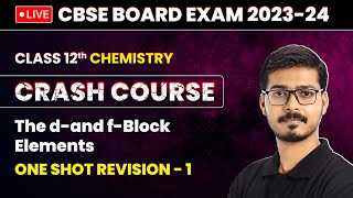 The dand fBlock Elements  One Shot Revision Part 1  Class 12 Chemistry Crash Course Chapter 4 [upl. by Eedyaj]