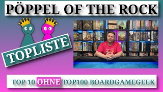 👑Pöppel of the Rock🗻  Die etwas andere 🔝TOPLISTE🔝 Top10 ohn Top100 BGG 🎲19🎲 [upl. by Philine497]