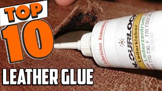 Best Glue for Leather In 2024  Top 10 New Leather Glues Review [upl. by Amsab]