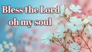 Bless the Lord oh my soul  Devotional Christian Song [upl. by Odraude]