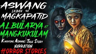 ASWANG LABAN SA MAGKAPATID NA ALBULARYA AT MANGKUKULAM  Kwentong Aswang  True Story [upl. by Haramat]