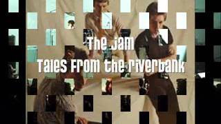 The Jam  Tales from The Riverbank [upl. by Arissa73]