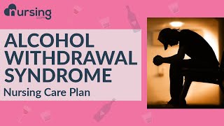 Alcohol withdrawal syndrome and Delirium Tremens Nursing Care Plans [upl. by Morice]