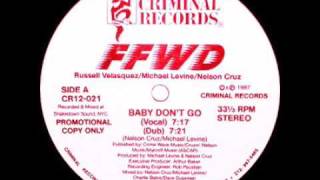 FFWD  Baby Dont Go [upl. by Pamella]