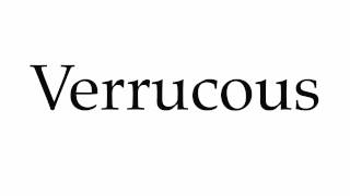 How to Pronounce Verrucous [upl. by Malanie]