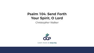 Psalm 104 Send Forth Your Spirit O Lord C Walker [upl. by Ulah]