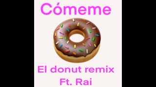 Cómeme el donut remix alondrissa y Alex ft Rai [upl. by Asert]