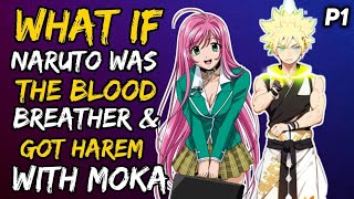 What if Naruto was the Blood Breather and Got Harem with Moka NarutoxRosario  Part 1 [upl. by Einapets]