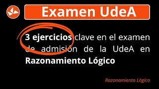 Examen UdeA  2024 3 ejercicios clave en Razonamiento Lógico [upl. by Setarcos]