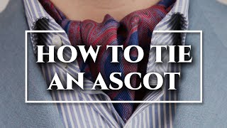 How to Tie an Ascot amp Cravat 3 Ways  DOs amp DONTs [upl. by Rintoul]