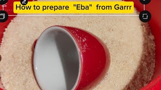 Lets prepare Eba from Garri garri recipe [upl. by Airel253]