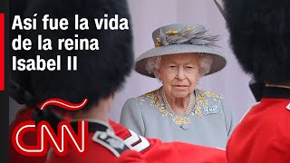 Así fue la vida de Isabel II la reina que Gran Bretaña despide tras 70 años de servicio [upl. by Gena]