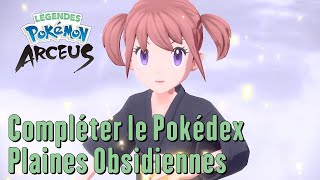 Légendes Pokémon Arceus  Compléter le Pokédex  Plaines Obsidiennes Switch [upl. by Barling]