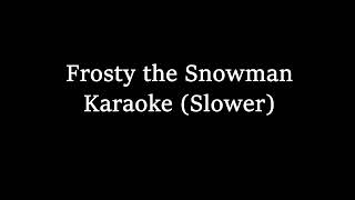 Frosty The Snowman Karaoke Slower [upl. by Virginie]