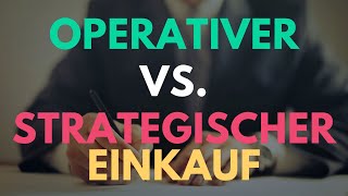 Procurement vs Purchasing was ist der Unterschied operativer vs strategischer Einkauf [upl. by Euhsoj433]