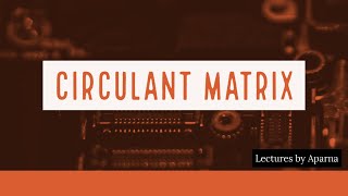 CIRCULANT MATRIX  TYPES OF MATRICES VERY EASY [upl. by Trinity]